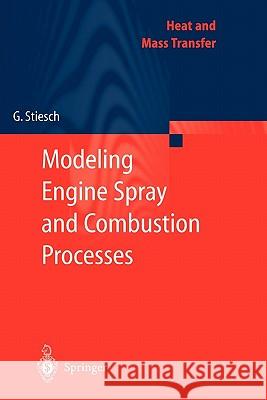 Modeling Engine Spray and Combustion Processes Gunnar Stiesch 9783642056291 Springer-Verlag Berlin and Heidelberg GmbH & 