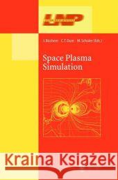 Space Plasma Simulation Jorg Buchner Christian Dum Manfred Scholer 9783642056345