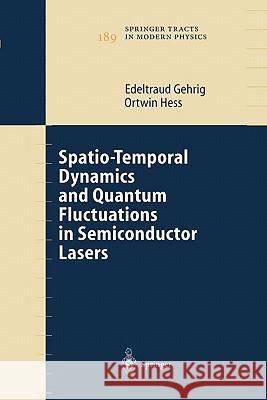 Spatio-Temporal Dynamics and Quantum Fluctuations in Semiconductor Lasers Edeltraud Gehrig Ortwin Hess 9783642056383 Not Avail