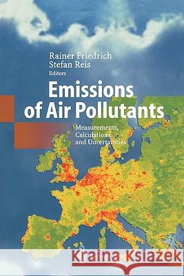 Emissions of Air Pollutants: Measurements, Calculations and Uncertainties Friedrich, Rainer 9783642056451 Not Avail