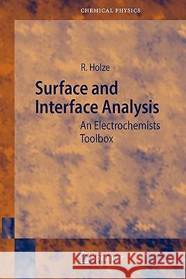 Surface and Interface Analysis: An Electrochemists Toolbox Holze, Rudolf 9783642056536 Springer