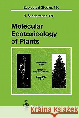 Molecular Ecotoxicology of Plants Heinrich Sandermann 9783642056703 Not Avail