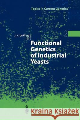Functional Genetics of Industrial Yeasts Johannes H. de Winde 9783642056970 Not Avail