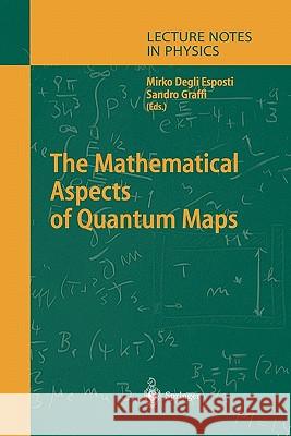 The Mathematical Aspects of Quantum Maps Mirko Esposti, Sandro Graffi 9783642056994 Springer-Verlag Berlin and Heidelberg GmbH & 