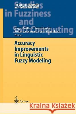 Accuracy Improvements in Linguistic Fuzzy Modeling Jorge Casillas, O. Cordón, Francisco Herrera Triguero, Luis Magdalena 9783642057038