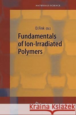Fundamentals of Ion-Irradiated Polymers Dietmar Fink 9783642057090