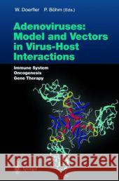 Adenoviruses: Model and Vectors in Virus-Host Interactions: Immune System, Oncogenesis, Gene Therapy Doerfler, Walter 9783642057151 Not Avail