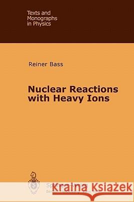 Nuclear Reactions with Heavy Ions R. Bass 9783642057182 Springer