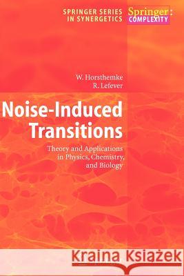 Noise-Induced Transitions: Theory and Applications in Physics, Chemistry, and Biology Horsthemke, W. 9783642057199 Springer