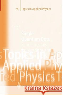 Single Quantum Dots: Fundamentals, Applications and New Concepts Michler, Peter 9783642057311 Not Avail