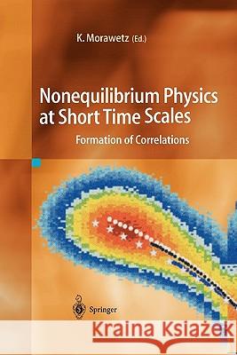 Nonequilibrium Physics at Short Time Scales: Formation of Correlations Morawetz, Klaus 9783642057458
