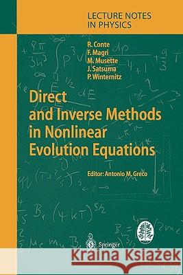 Direct and Inverse Methods in Nonlinear Evolution Equations: Lectures Given at the C.I.M.E. Summer School Held in Cetraro, Italy, September 5–12, 1999 Robert M. Conte, Franco Magri, Micheline Musette, Junkichi Satsuma, Pavel Winternitz, Antonio Maria Greco 9783642057533 Springer-Verlag Berlin and Heidelberg GmbH & 