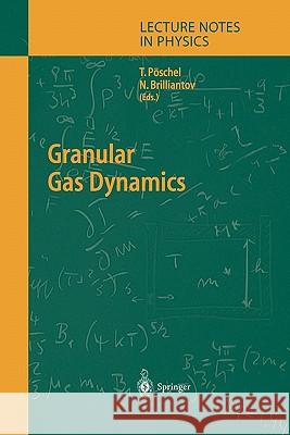 Granular Gas Dynamics Thorsten Pöschel, Nikolai V. Brilliantov 9783642057571