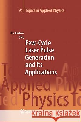 Few-Cycle Laser Pulse Generation and Its Applications Franz X. Kartner 9783642057601 Not Avail