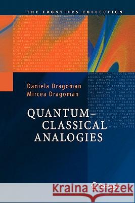 Quantum-Classical Analogies Daniela Dragoman, Mircea Dragoman 9783642057663