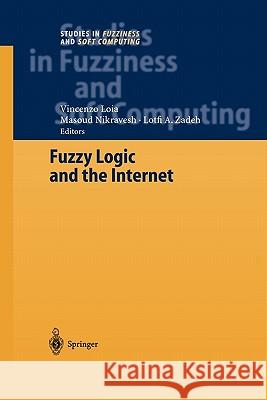 Fuzzy Logic and the Internet Vincenzo Loia Masoud Nikravesh Lofti A. Zadeh 9783642057700