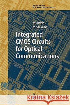 Integrated CMOS Circuits for Optical Communications Mark Ingels Michiel Steyaert 9783642057762 Not Avail