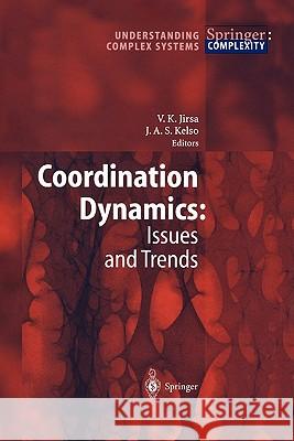 Coordination Dynamics: Issues and Trends Viktor K. Jirsa, Scott Kelso 9783642057908 Springer-Verlag Berlin and Heidelberg GmbH & 