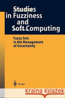 Fuzzy Sets in the Management of Uncertainty Jaime Gil-Aluja 9783642057946