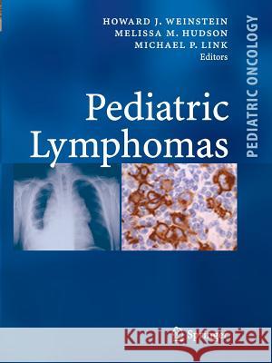 Pediatric Lymphomas Howard J. Weinstein, Melissa M. Hudson, Michael P. Link 9783642057960 Springer-Verlag Berlin and Heidelberg GmbH & 