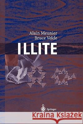 Illite: Origins, Evolution and Metamorphism Alain Meunier, Bruce D. Velde 9783642058066