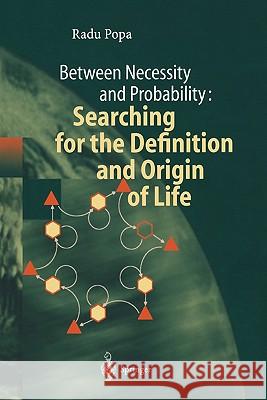 Between Necessity and Probability: Searching for the Definition and Origin of Life Radu Popa 9783642058080 Springer-Verlag Berlin and Heidelberg GmbH & 