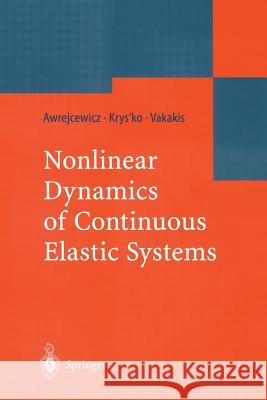 Nonlinear Dynamics of Continuous Elastic Systems Jan Awrejcewicz Vadim Anatolevich Krys'ko Alexander F. Vakakis 9783642058103 Not Avail