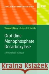 Orotidine Monophosphate Decarboxylase: A Mechanistic Dialogue Lee, Jeehiun K. 9783642058196 Not Avail