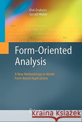 Form-Oriented Analysis: A New Methodology to Model Form-Based Applications Dirk Draheim, Gerald Weber 9783642058226 Springer-Verlag Berlin and Heidelberg GmbH & 