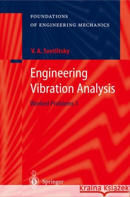 Engineering Vibration Analysis: Worked Problems 1 Chechin, V. a. 9783642058424 Springer