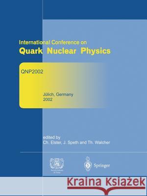 Refereed and Selected Contributions from International Conference on Quark Nuclear Physics: Qnp2002. June 9-14, 2002. Jülich, Germany Elster, Charlotte 9783642058431 Not Avail