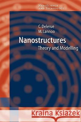 Nanostructures: Theory and Modeling Christophe Jean Delerue, Michel Lannoo 9783642058479 Springer-Verlag Berlin and Heidelberg GmbH & 