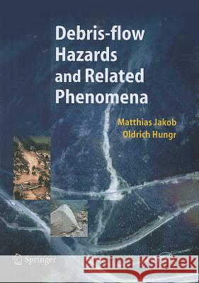 Debris-Flow Hazards and Related Phenomena Jakob, Matthias 9783642058523 Not Avail