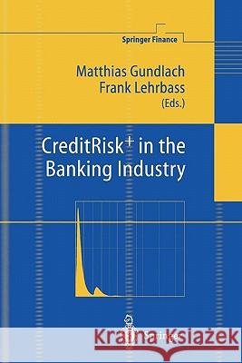 CreditRisk+ in the Banking Industry Matthias Gundlach, Frank Lehrbass 9783642058547