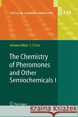 The Chemistry of Pheromones and Other Semiochemicals I Stefan Schulz 9783642058721