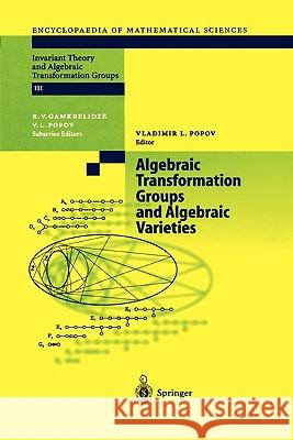Algebraic Transformation Groups and Algebraic Varieties: Proceedings of the Conference Interesting Algebraic Varieties Arising in Algebraic Transforma Popov, Vladimir Leonidovich 9783642058752 Not Avail