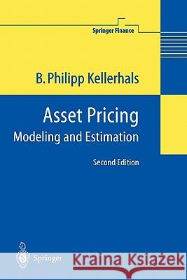 Asset Pricing: Modeling and Estimation Kellerhals, B. Philipp 9783642058790 Not Avail