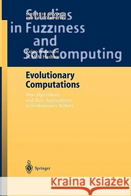 Evolutionary Computations: New Algorithms and Their Applications to Evolutionary Robots Watanabe, Keigo 9783642058875