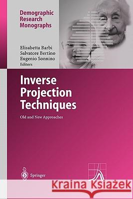 Inverse Projection Techniques: Old and New Approaches Barbi, Elisabetta 9783642058929 Not Avail