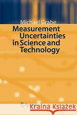 Measurement Uncertainties in Science and Technology Michael Grabe 9783642058950 Not Avail