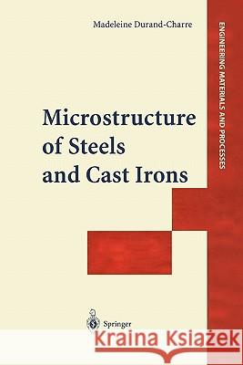 Microstructure of Steels and Cast Irons Madeleine Durand-Charre 9783642058974 Springer-Verlag Berlin and Heidelberg GmbH & 