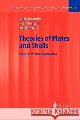 Theories of Plates and Shells: Critical Review and New Applications Reinhold Kienzler, Holm Altenbach, Ingrid Ott 9783642059049 Springer-Verlag Berlin and Heidelberg GmbH & 