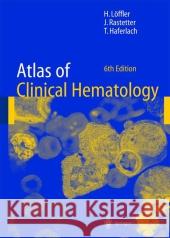Atlas of Clinical Hematology Helmut Loffler Johann Rastetter Torsten Haferlach 9783642059063