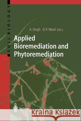 Applied Bioremediation and Phytoremediation Ajay Singh Owen P. Ward 9783642059087
