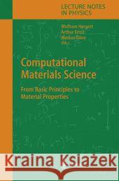 Computational Materials Science: From Basic Principles to Material Properties Hergert, Wofram 9783642059179 Not Avail