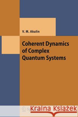 Coherent Dynamics of Complex Quantum Systems Vladimir M. Akulin 9783642059186 Not Avail