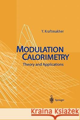 Modulation Calorimetry: Theory and Applications Kraftmakher, Yaakov 9783642059223 Not Avail