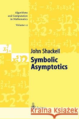 Symbolic Asymptotics John R. Shackell 9783642059254 Not Avail