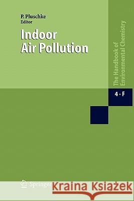 Indoor Air Pollution: Part F Pluschke, Peter 9783642059261 Not Avail