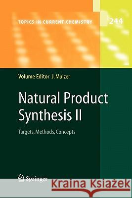 Natural Product Synthesis II: Targets, Methods, Concepts Mulzer, Johann H. 9783642059322 Not Avail
